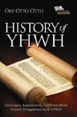 History Of YHWH: Tantangan, Argumentasi, dan Pembuktian Sejarah Penggunaan Kata YHWH